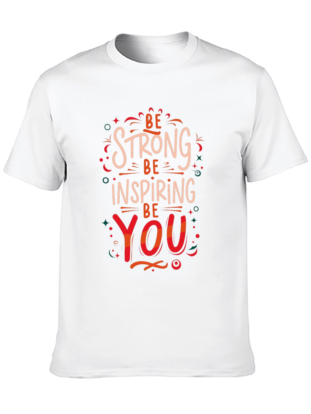 Be Strong Inspiring You Graphic Print T-Shirt
