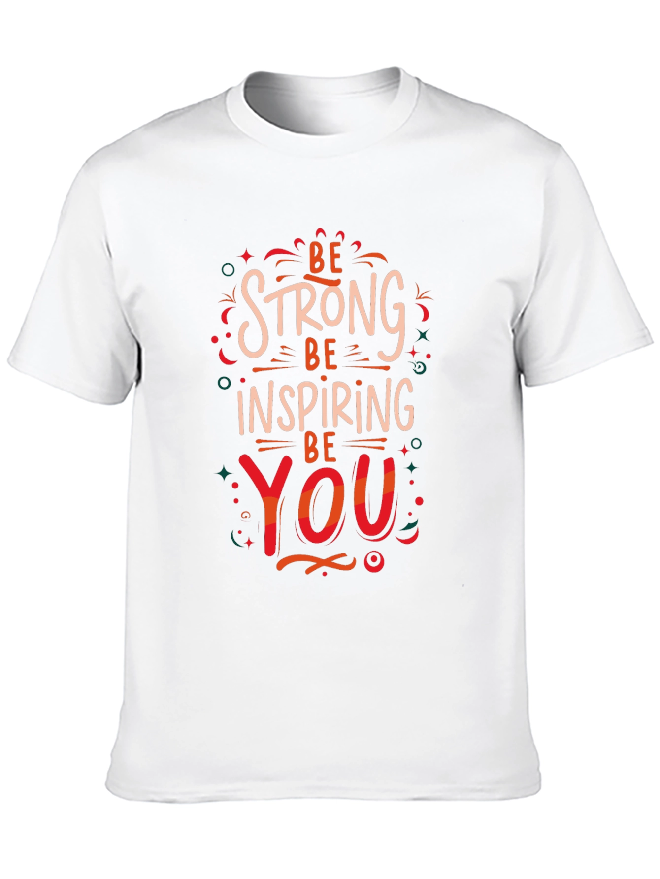 Be Strong Inspiring You Graphic Print T-Shirt