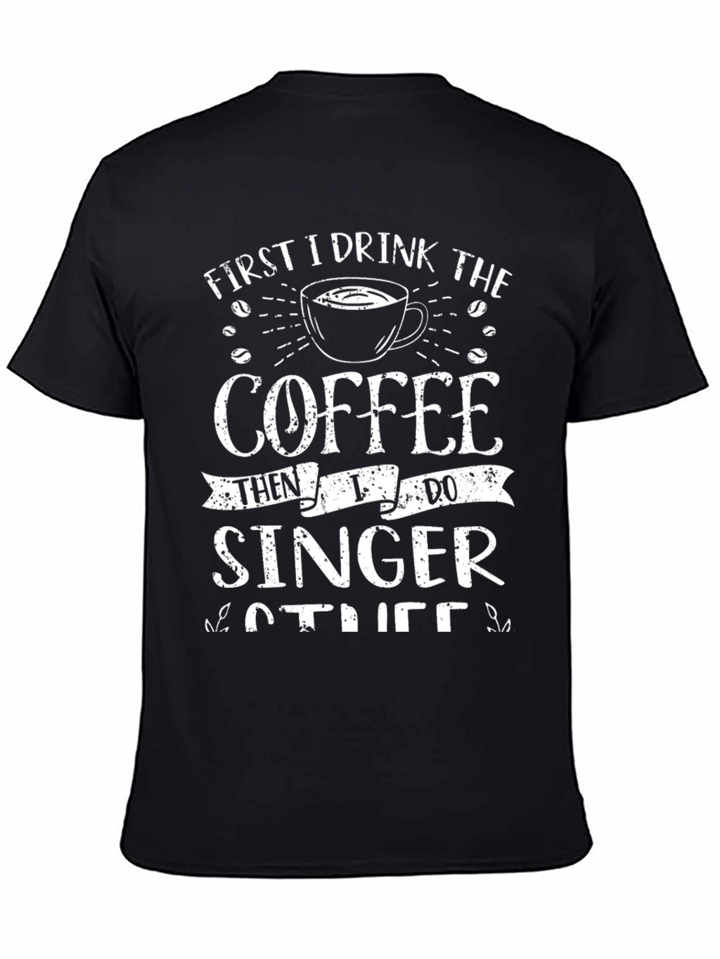 First Coffee Then Singer T-Shirt