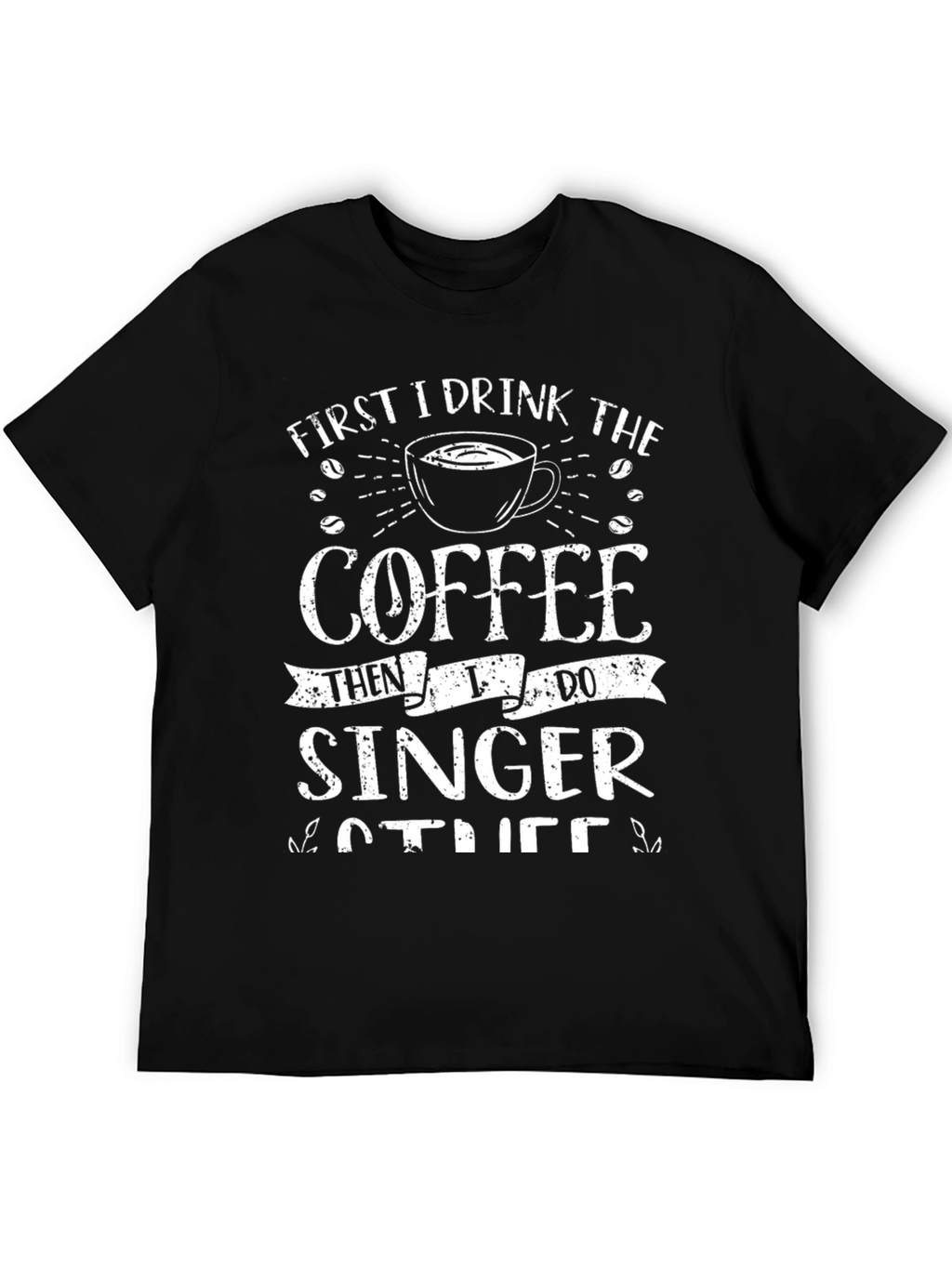 First Coffee Then Singer T-Shirt
