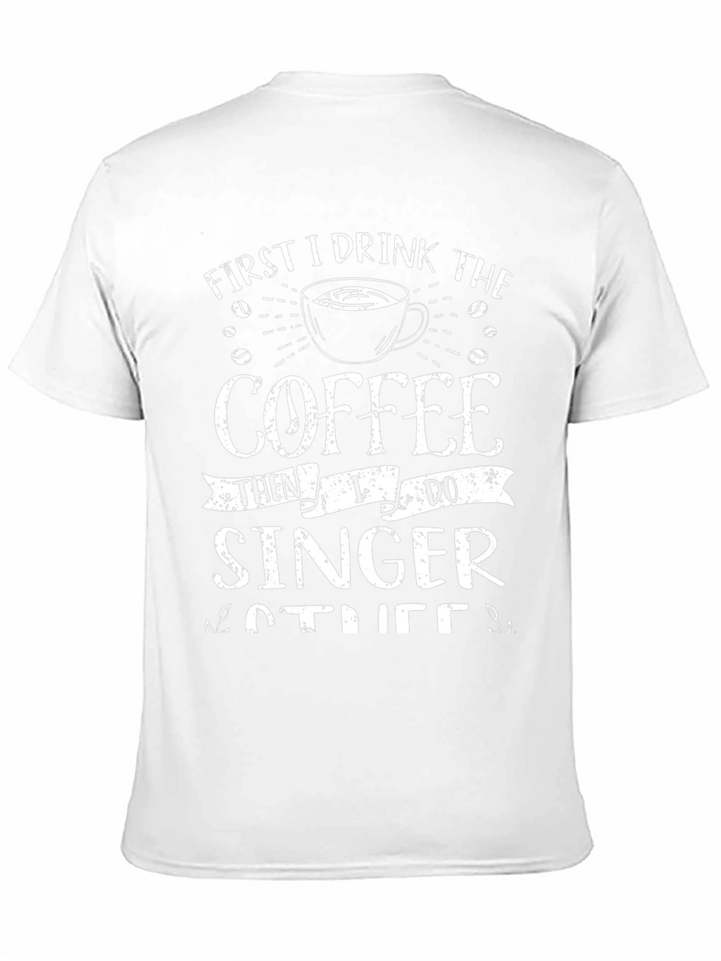 First Coffee Then Singer T-Shirt