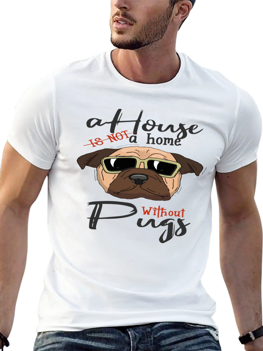 A House Is Not A Home Without Pugs T-Shirt