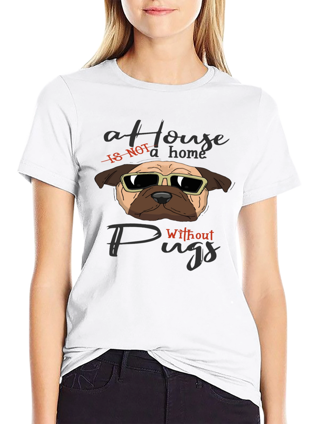 A House Is Not A Home Without Pugs T-Shirt