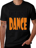 Shut Up and Dance T-Shirt - Bold Graphic Tee