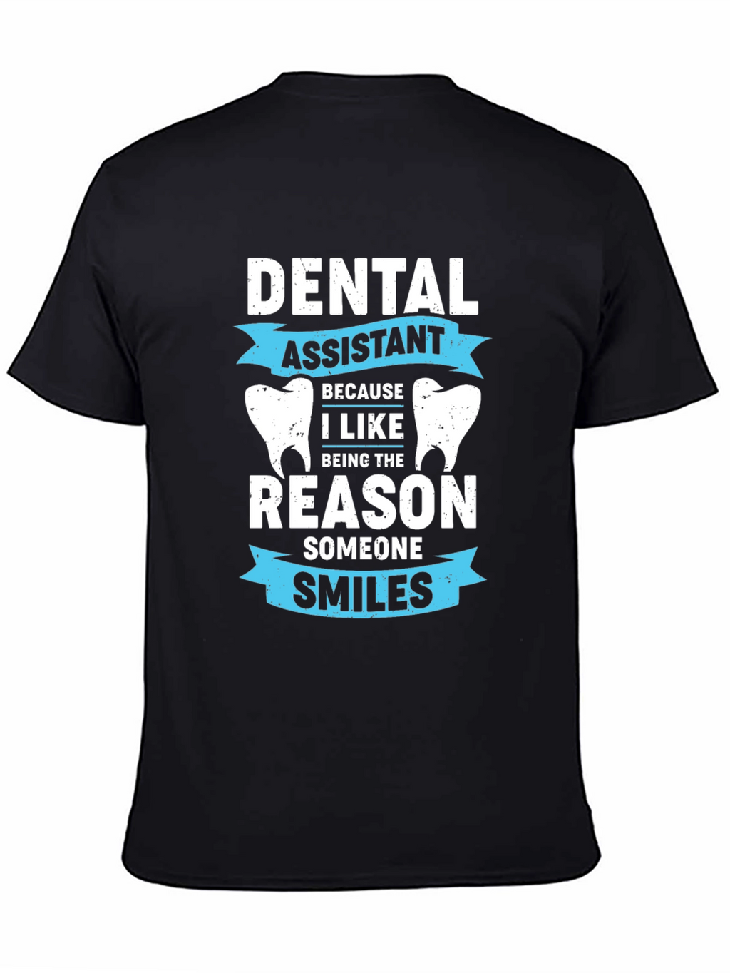 Dental Assistant T-Shirt - Smiles Reason