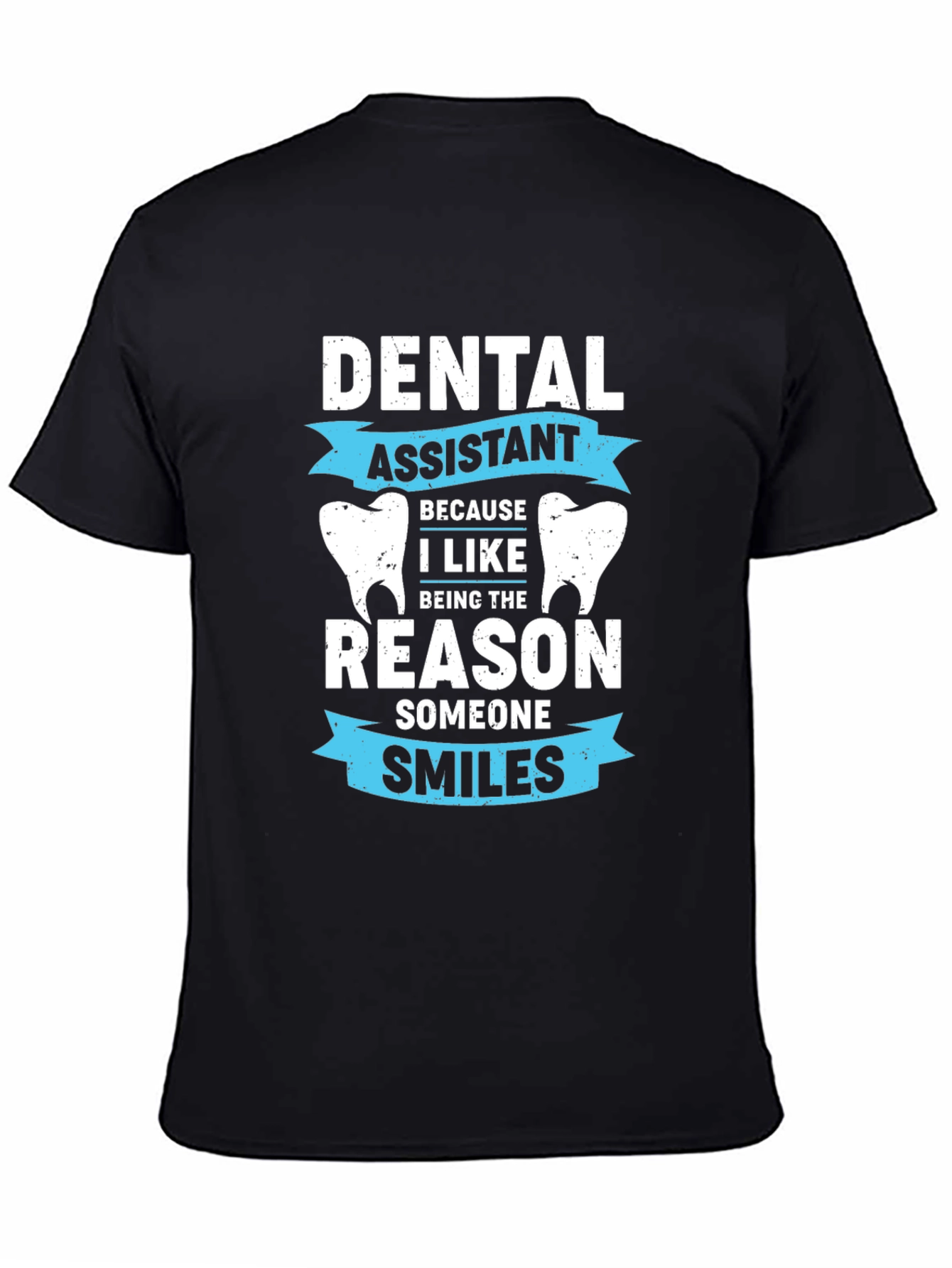 Dental Assistant T-Shirt - Smiles Reason