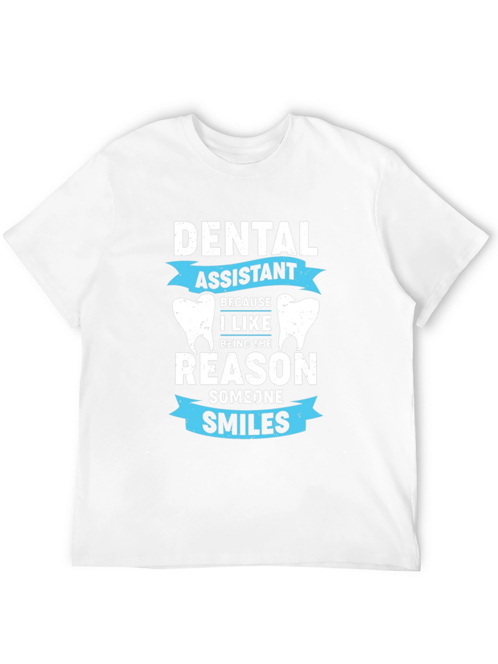 Dental Assistant T-Shirt - Smiles Reason