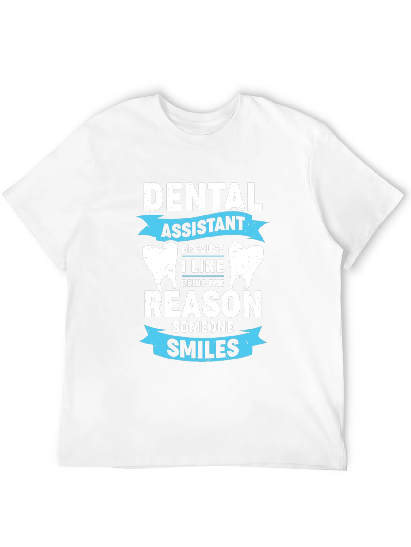 Dental Assistant T-Shirt - Smiles Reason