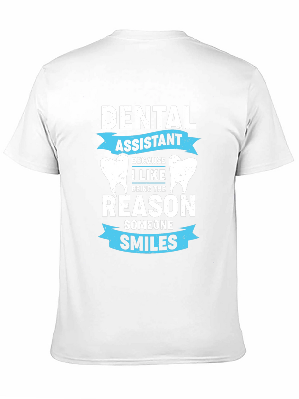 Dental Assistant T-Shirt - Smiles Reason