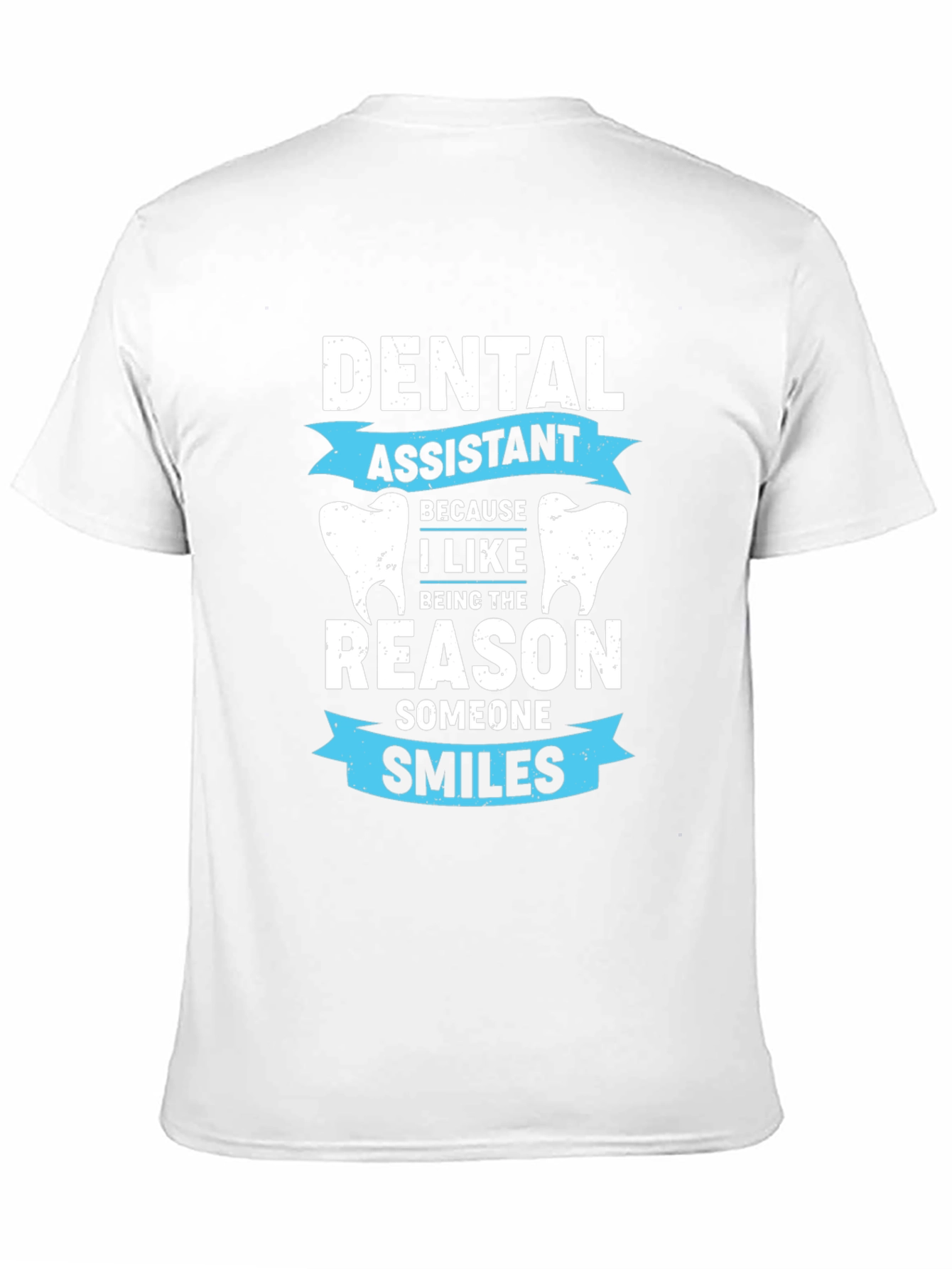 Dental Assistant T-Shirt - Smiles Reason