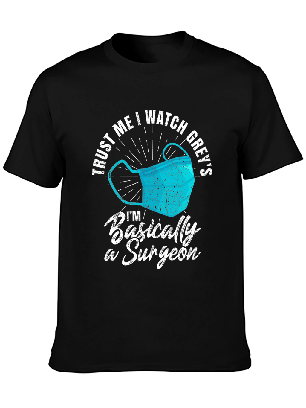 Trust Me I Watch Greys Surgeon T-Shirt