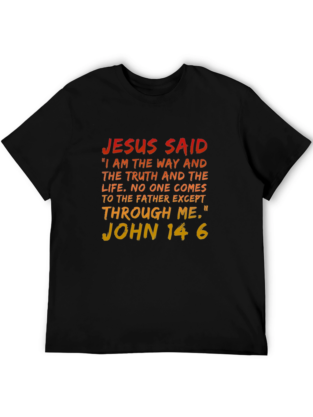 Jesus Said T-Shirt - John 14:6 Bible Verse Tee
