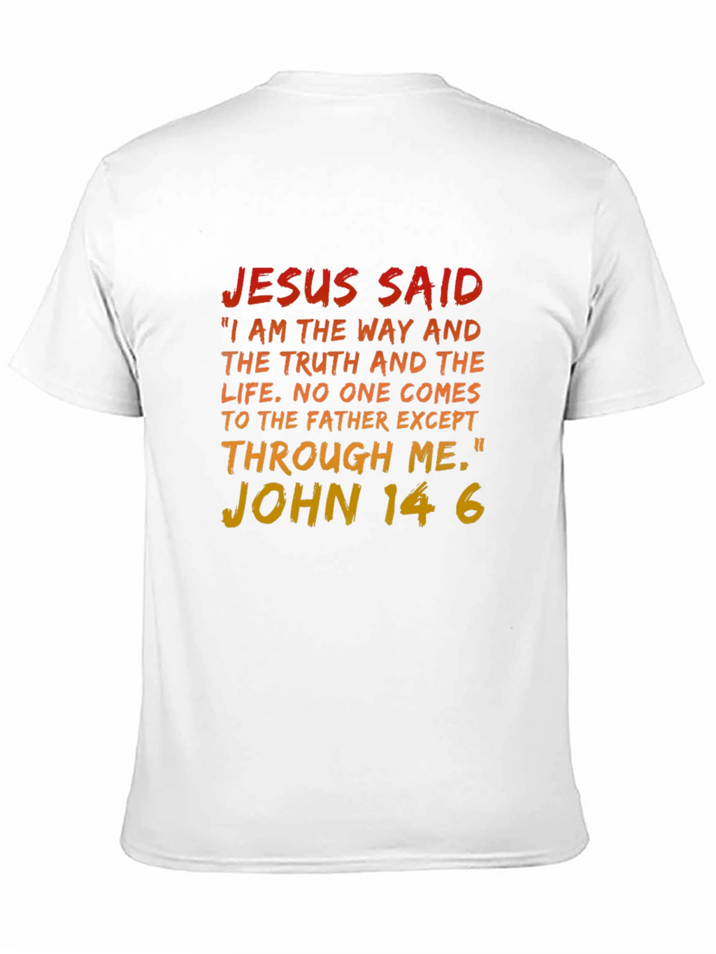 Jesus Said T-Shirt - John 14:6 Bible Verse Tee