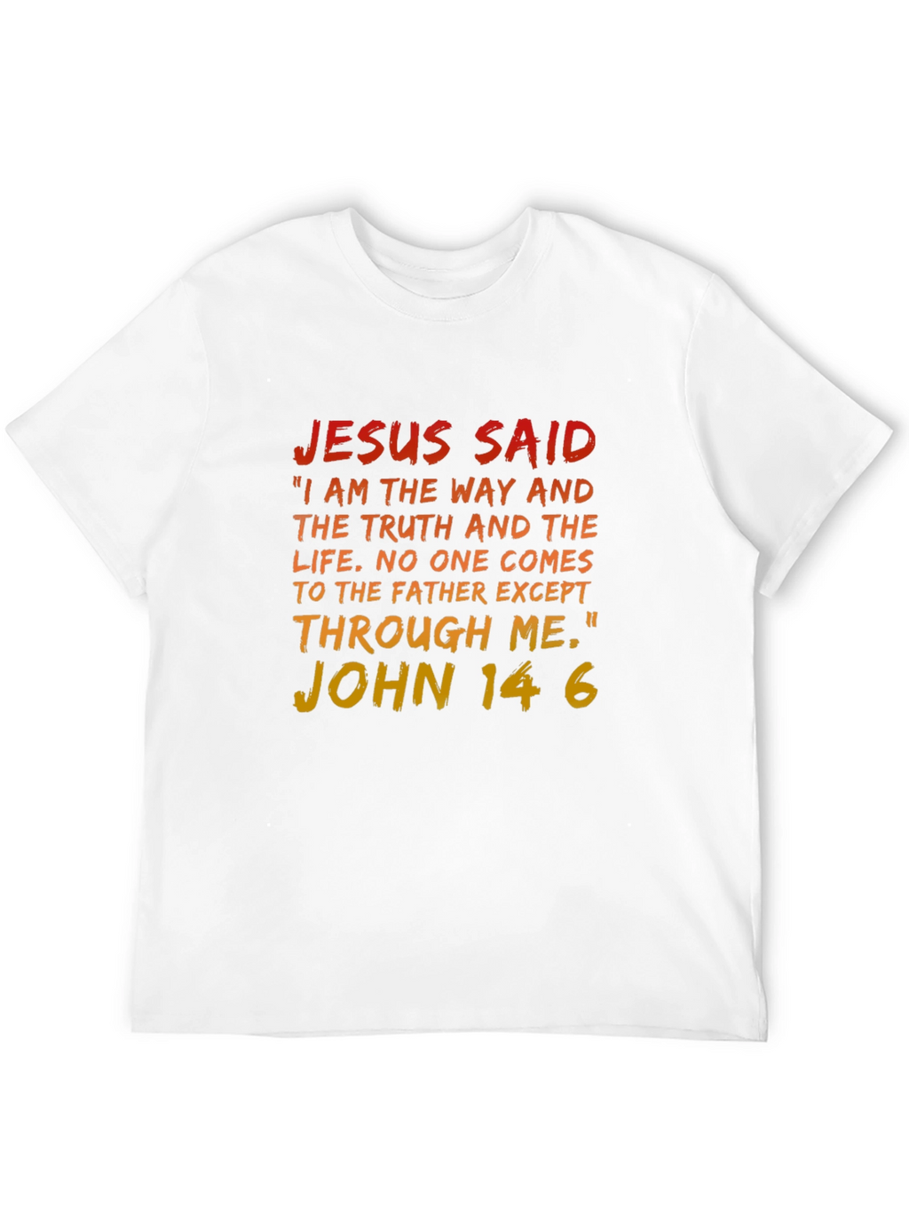 Jesus Said T-Shirt - John 14:6 Bible Verse Tee