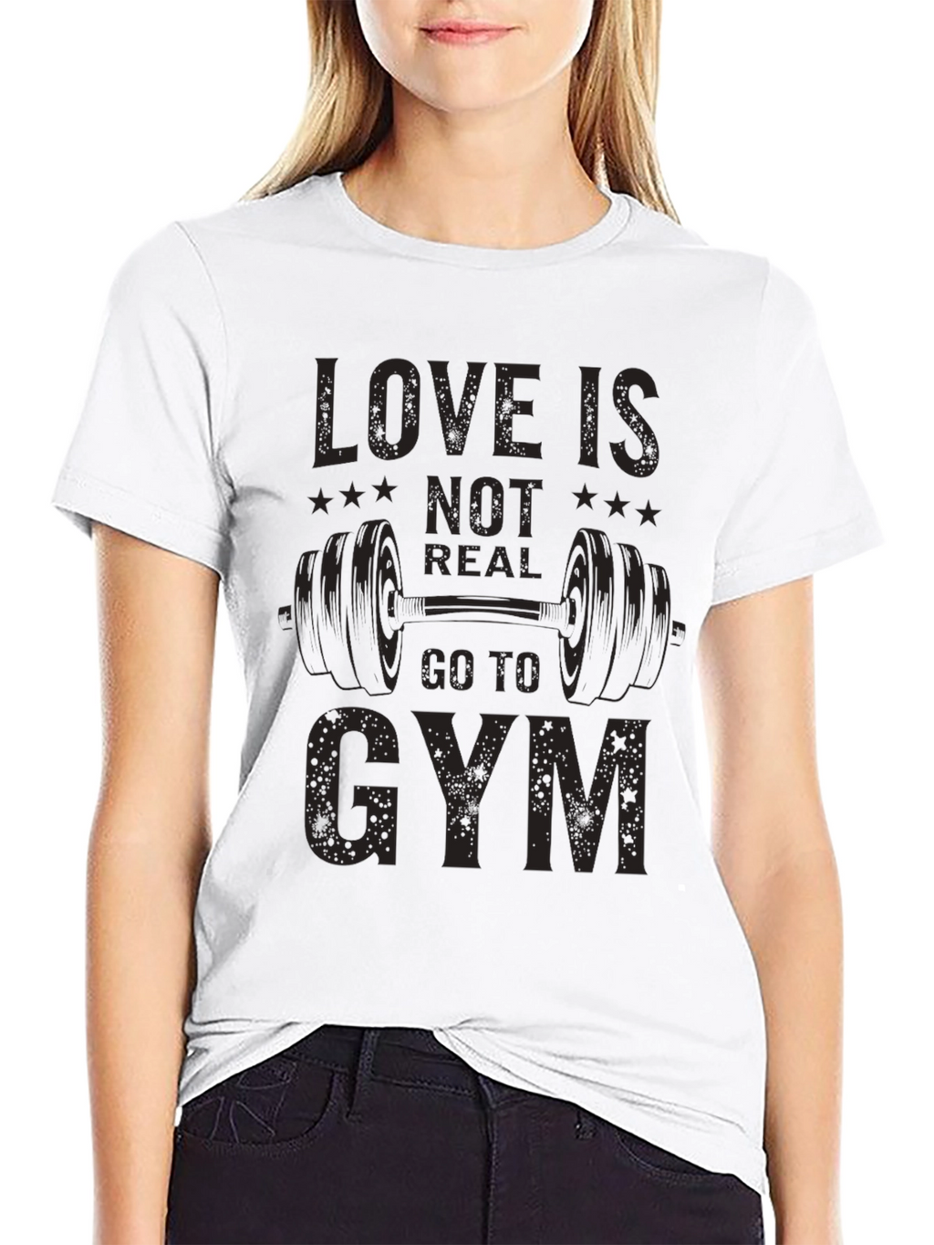 Love is Not Real Go to Gym T-Shirt