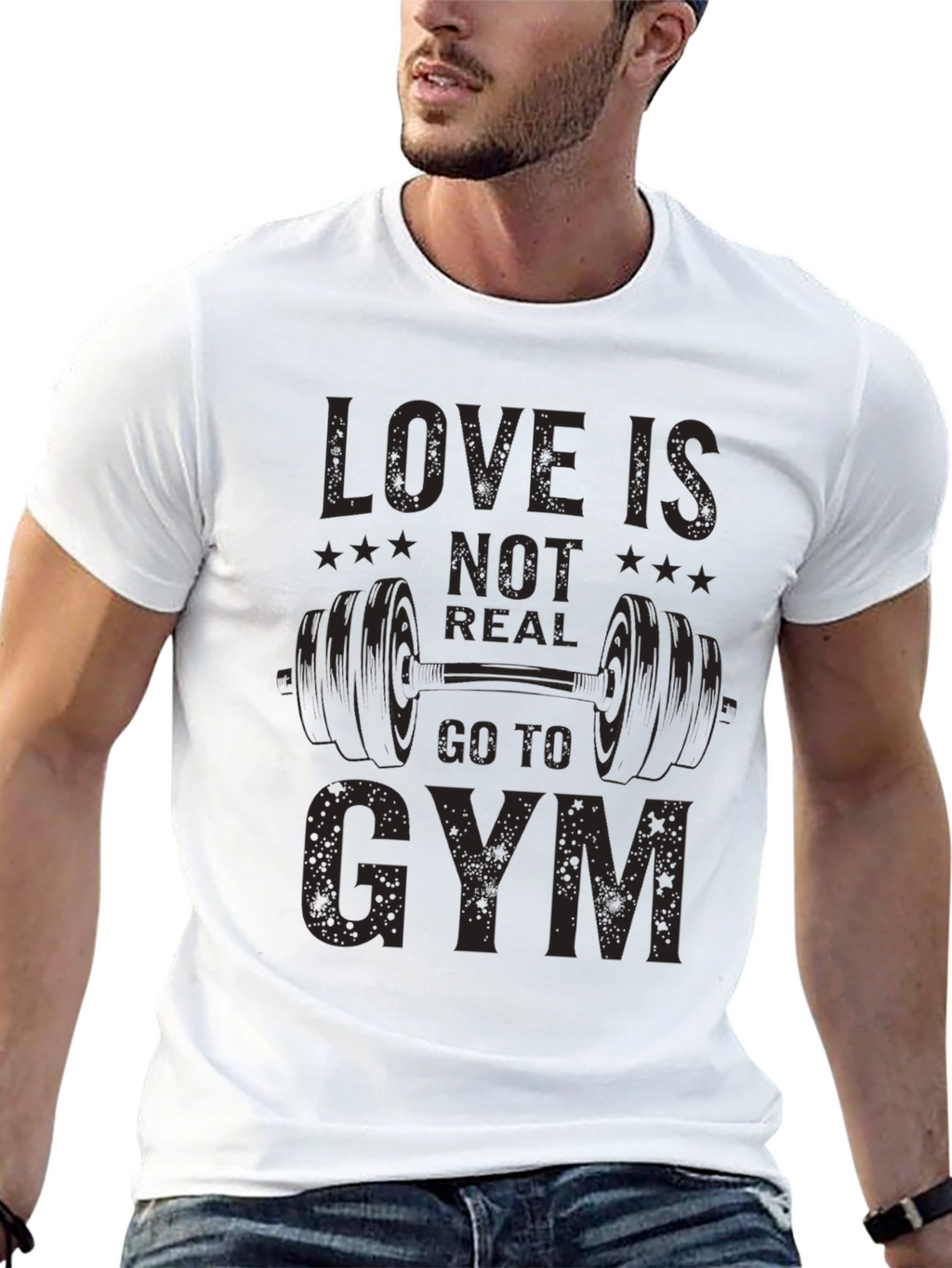 Love is Not Real Go to Gym T-Shirt