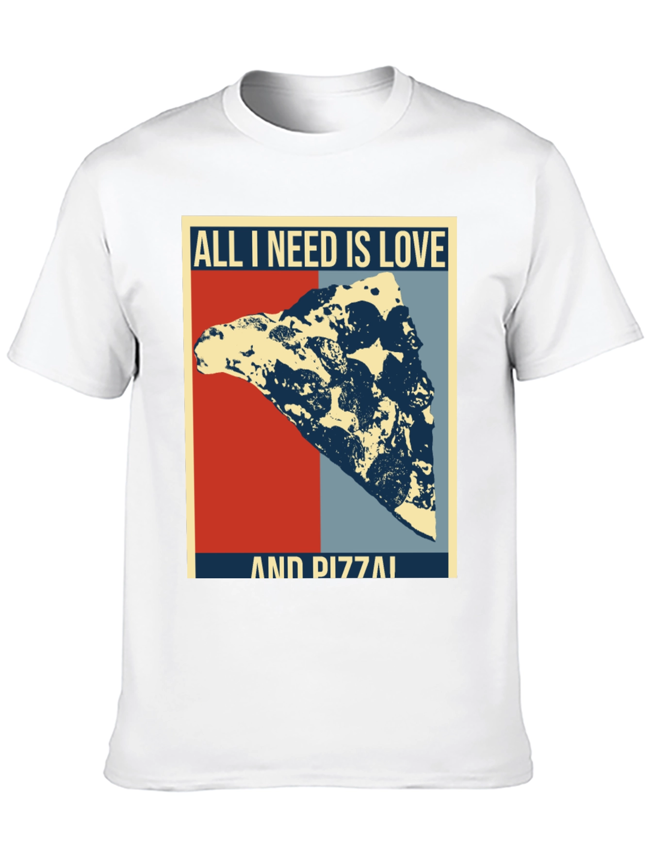 All I Need Is Love & Pizza T-Shirt