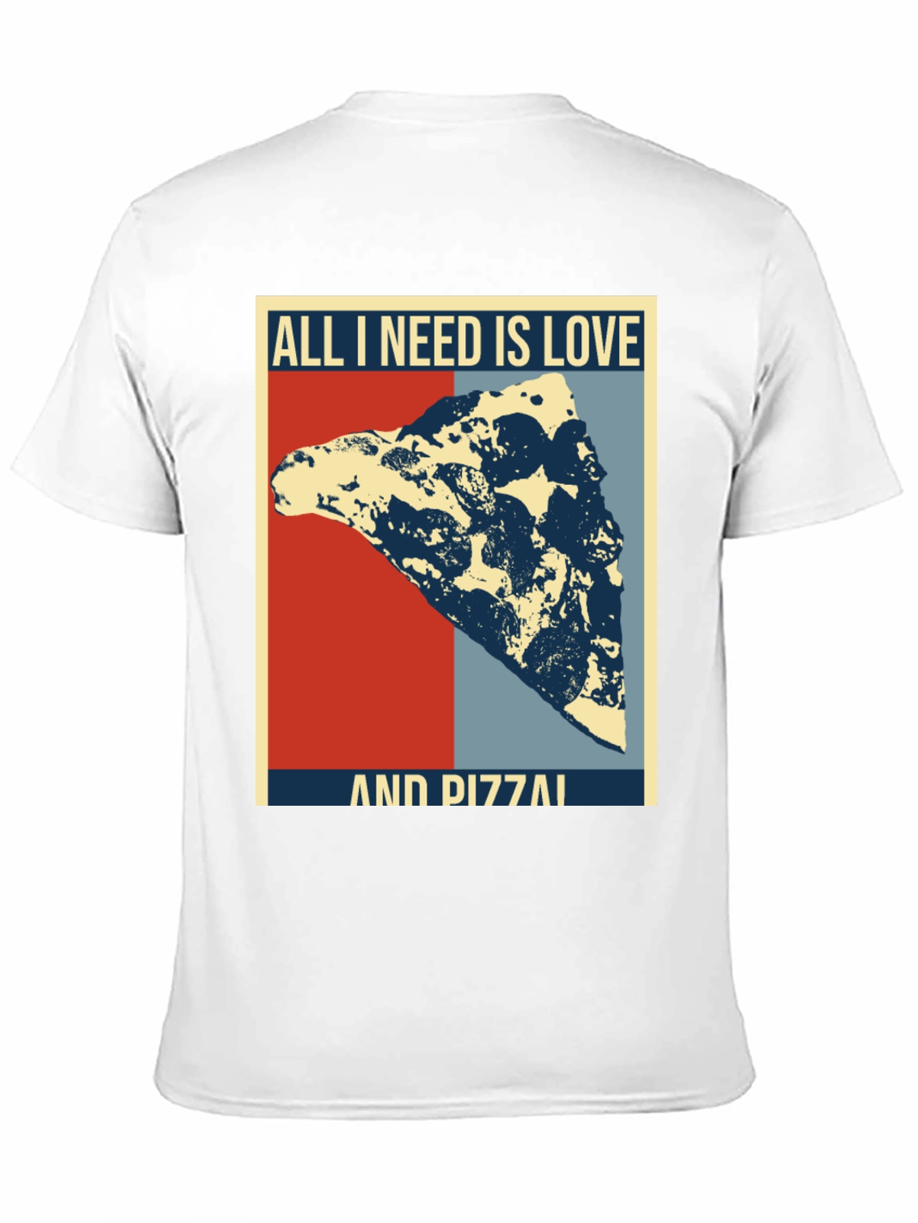 All I Need Is Love & Pizza T-Shirt