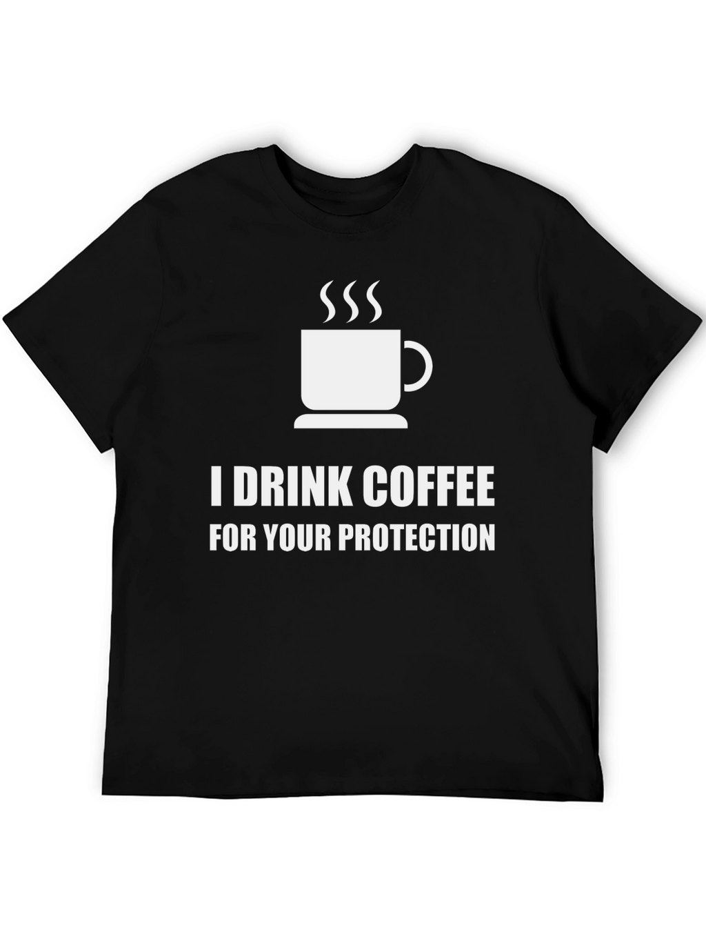 I Drink Coffee For Your Protection Graphic Tee