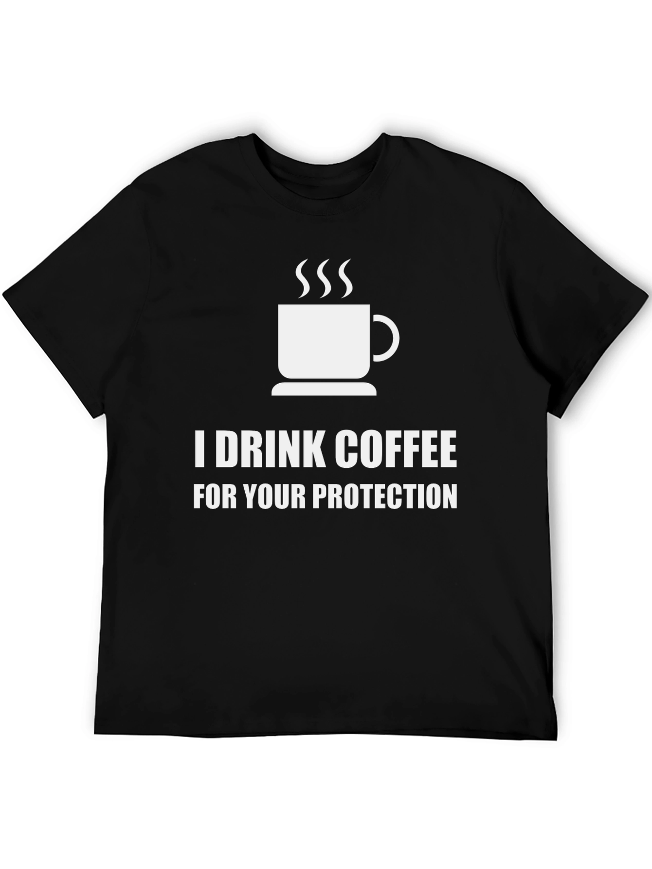 I Drink Coffee For Your Protection Graphic Tee