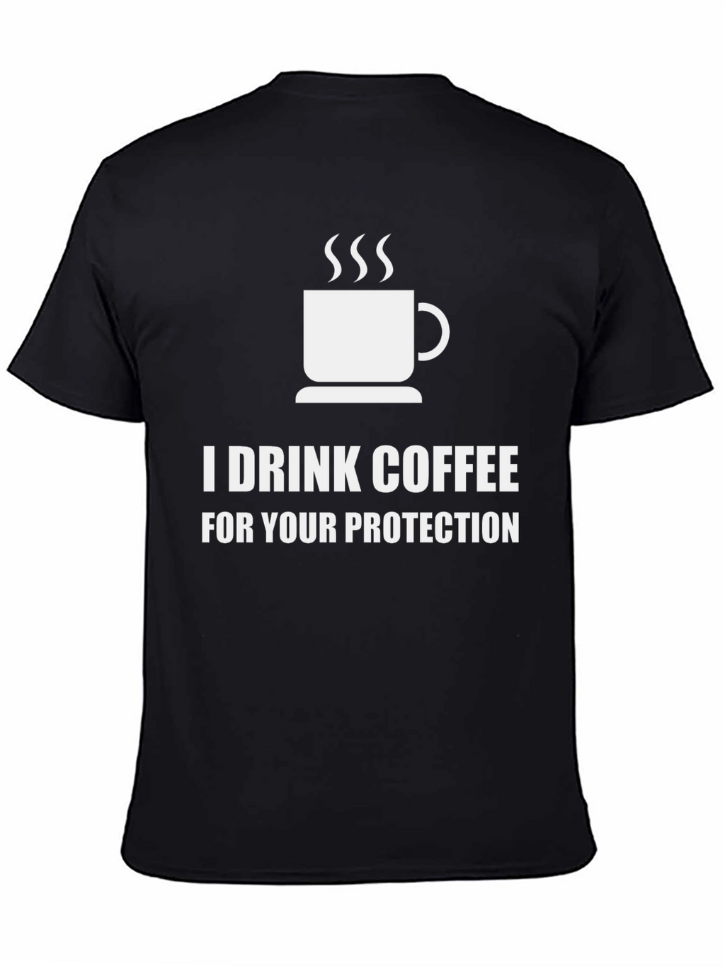 I Drink Coffee For Your Protection Graphic Tee