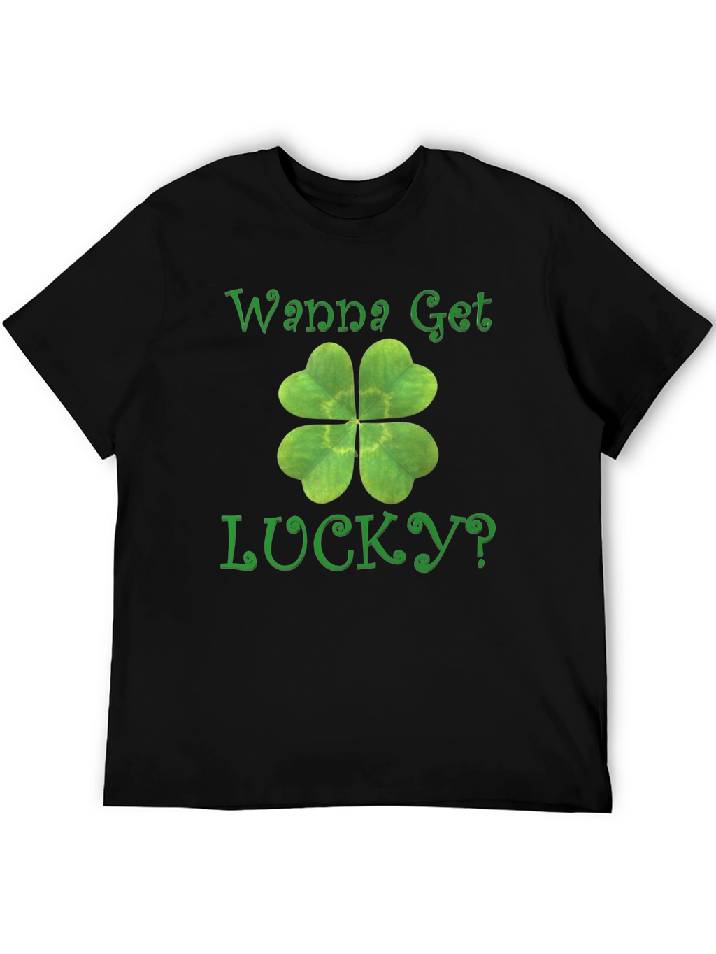Wanna Get Lucky? Shamrock T-Shirt - St. Patricks Day
