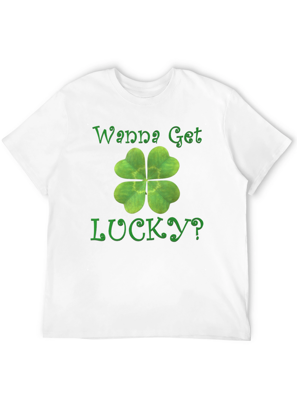 Wanna Get Lucky? Shamrock T-Shirt - St. Patricks Day