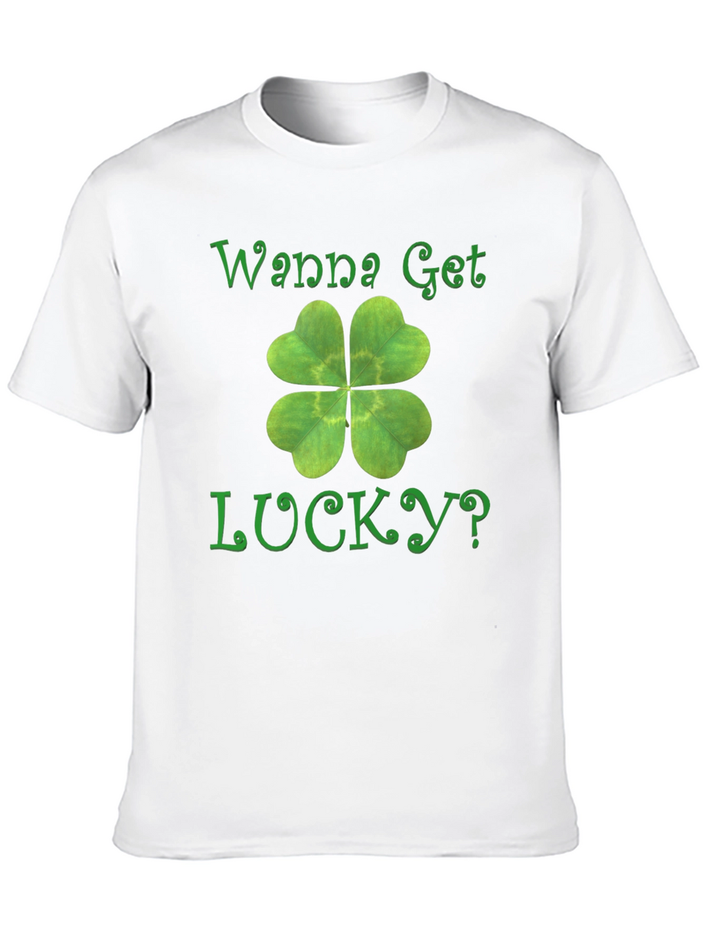 Wanna Get Lucky? Shamrock T-Shirt - St. Patricks Day