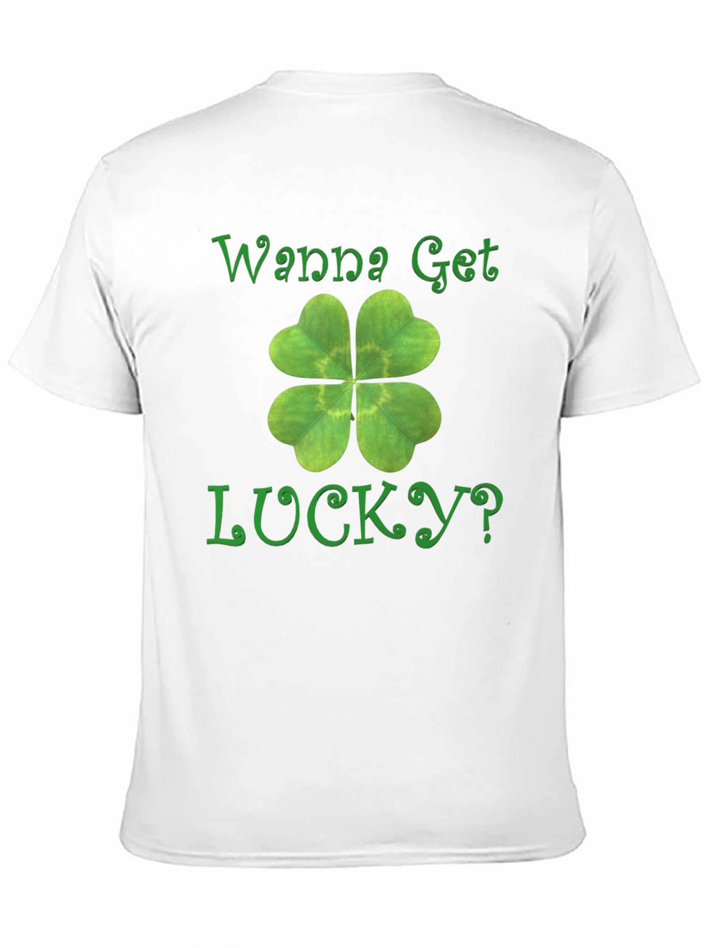 Wanna Get Lucky? Shamrock T-Shirt - St. Patricks Day