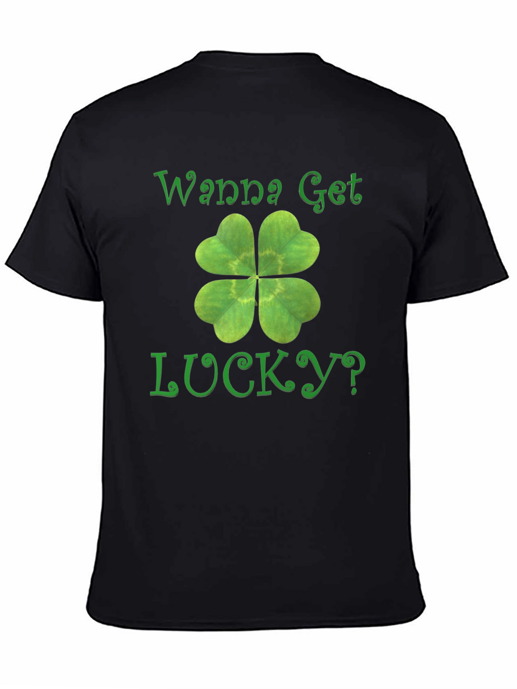 Wanna Get Lucky? Shamrock T-Shirt - St. Patricks Day