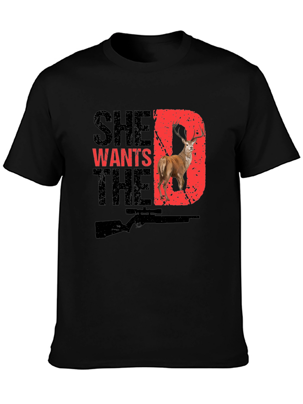She Wants the D Deer Hunting T-Shirt