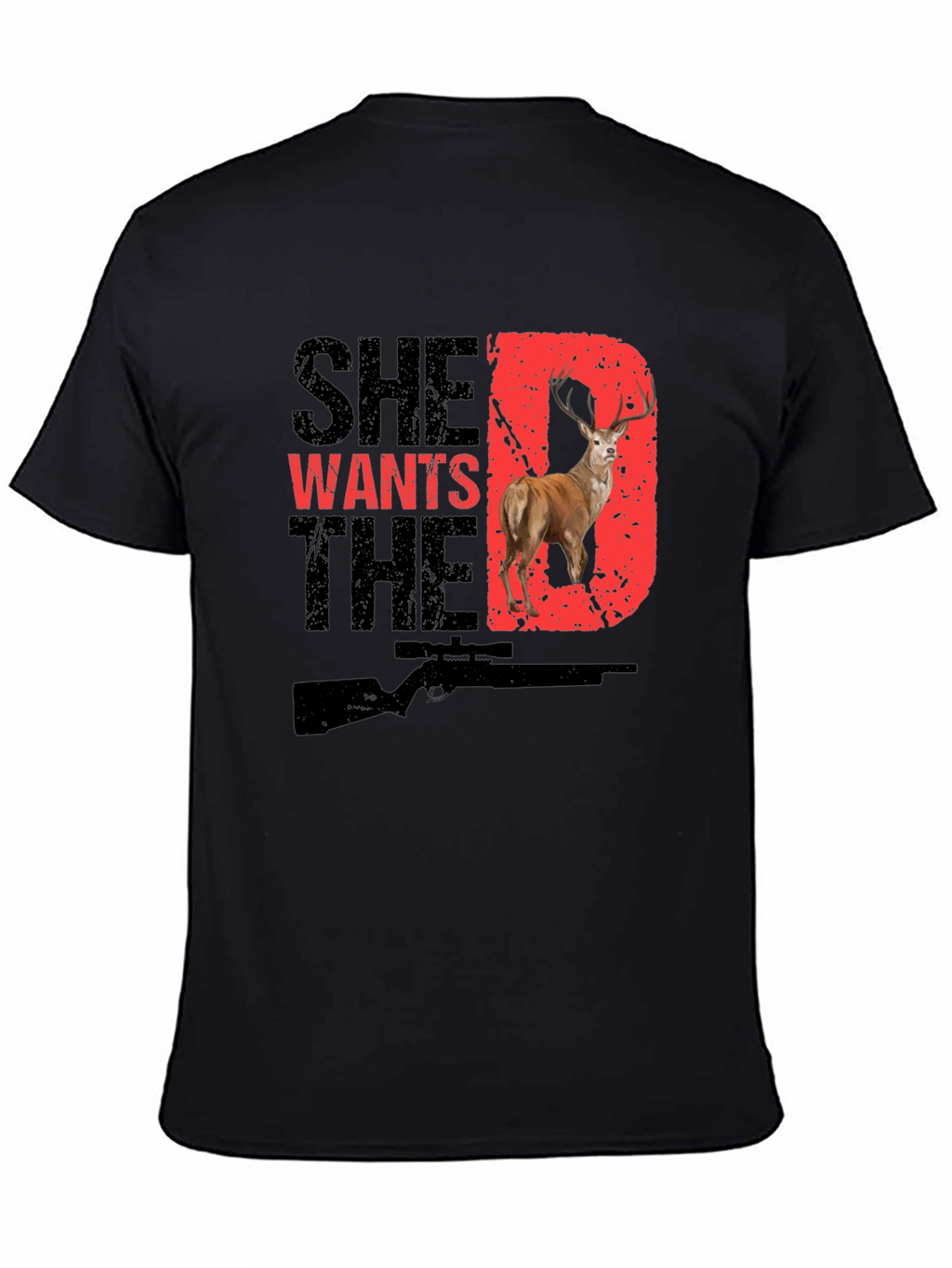 She Wants the D Deer Hunting T-Shirt