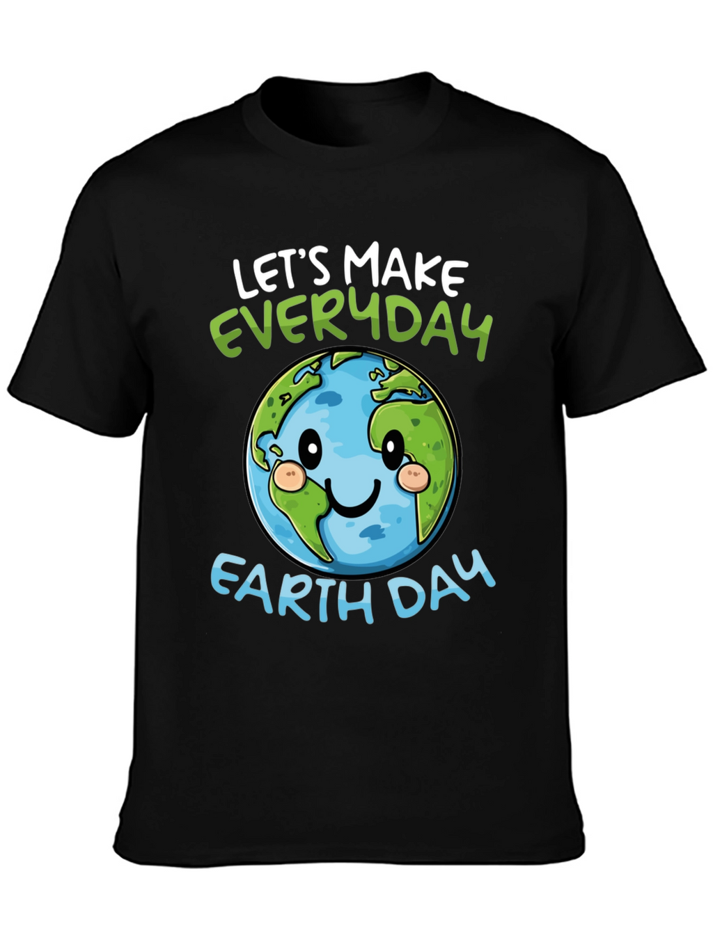 Earth Day T-Shirt: Lets Make Everyday Earth Day
