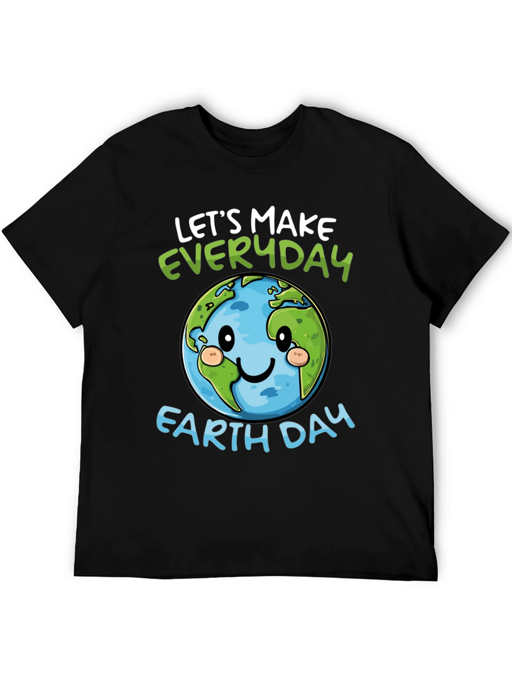 Earth Day T-Shirt: Lets Make Everyday Earth Day