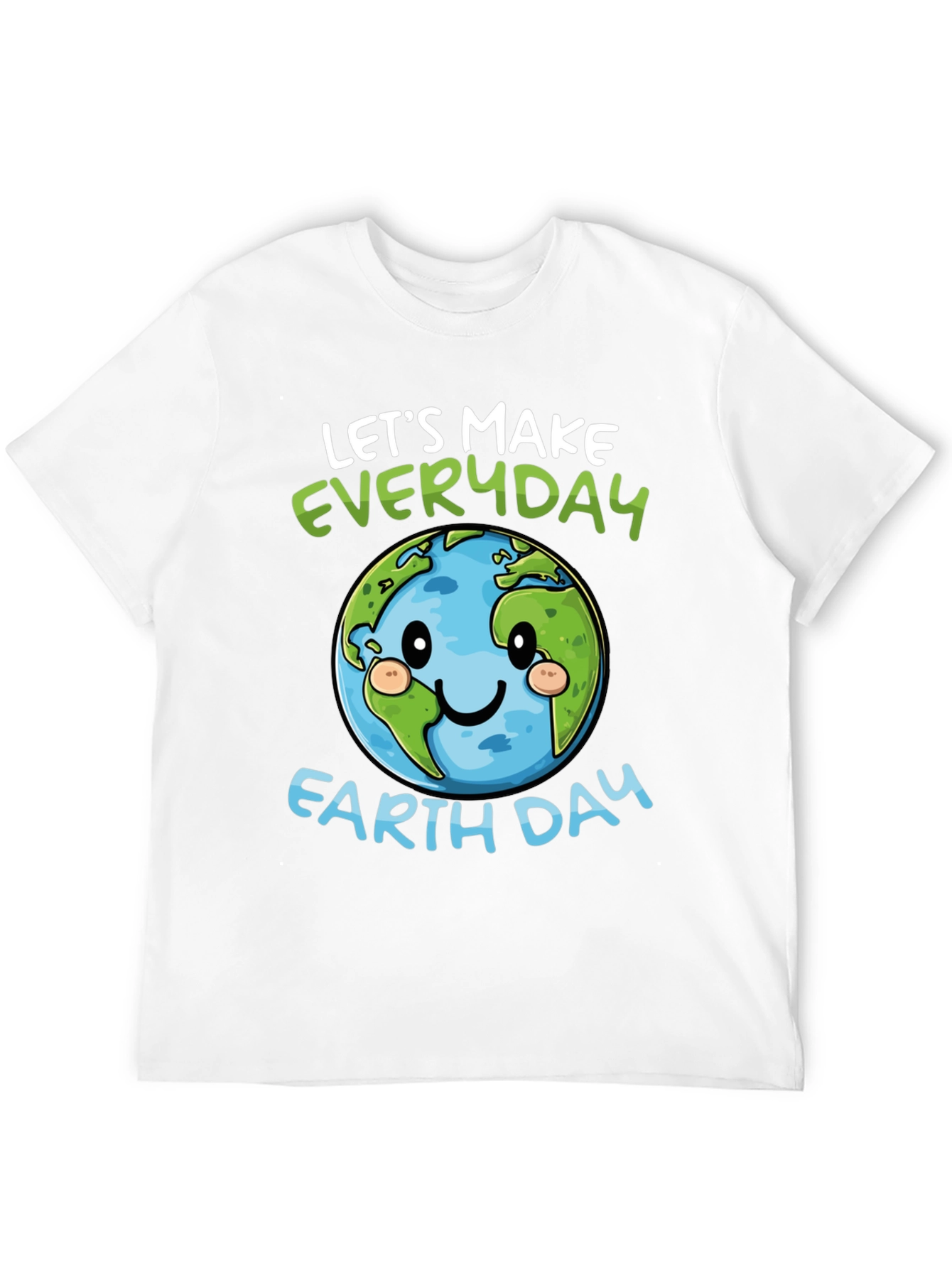 Earth Day T-Shirt: Lets Make Everyday Earth Day