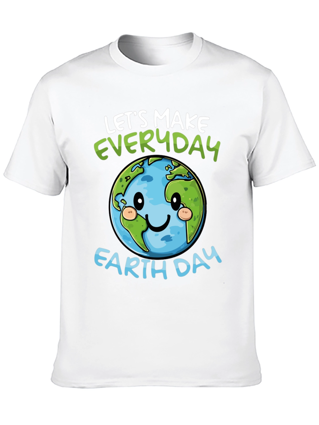 Earth Day T-Shirt: Lets Make Everyday Earth Day