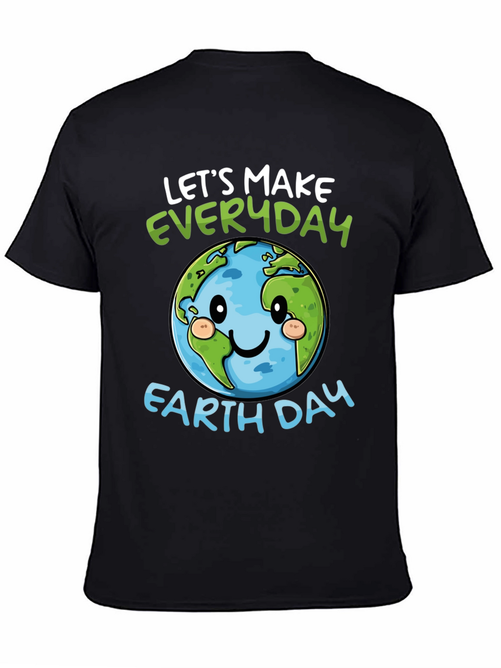 Earth Day T-Shirt: Lets Make Everyday Earth Day