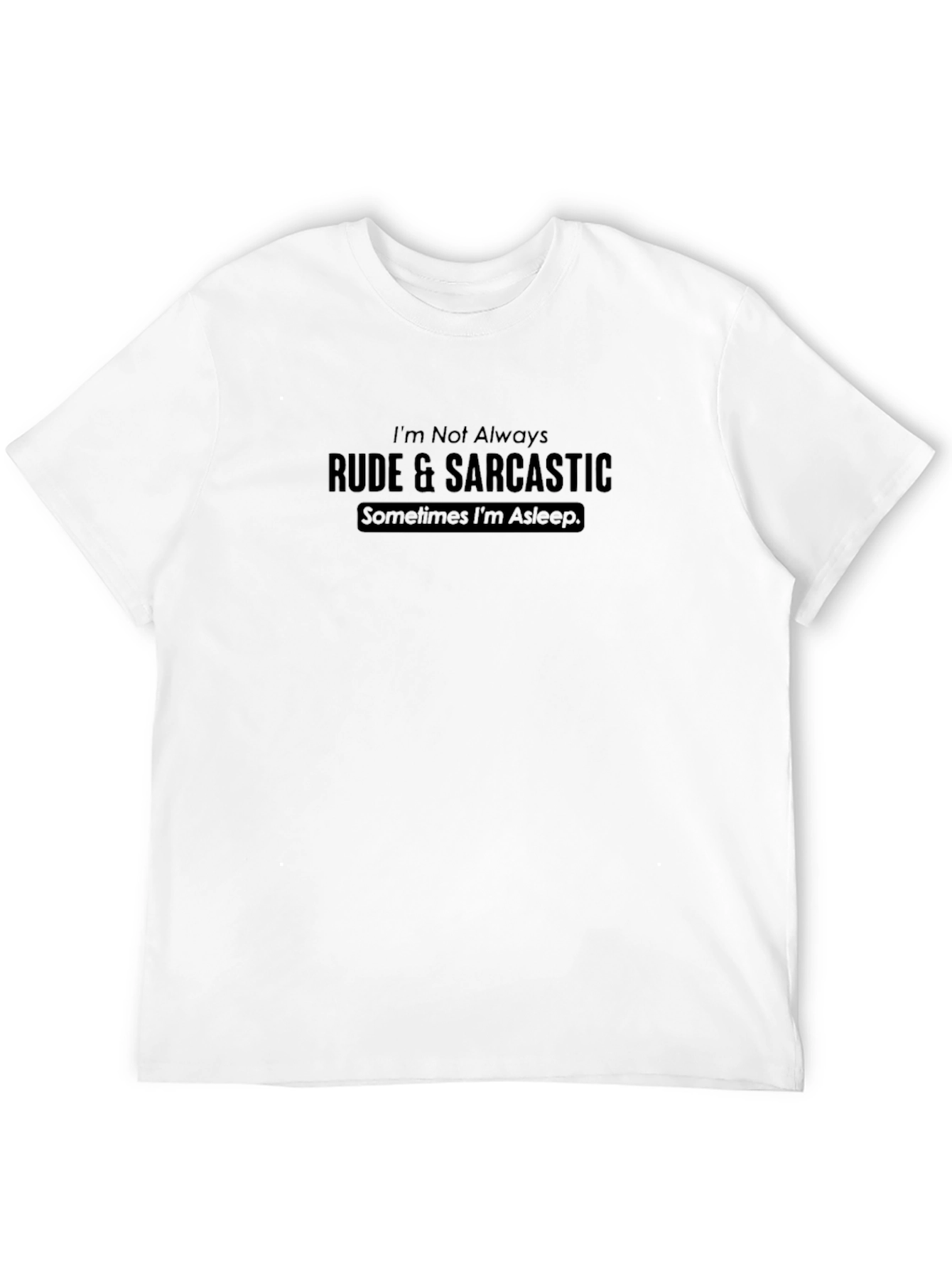 Rude & Sarcastic T-Shirt - Funny Novelty Tee