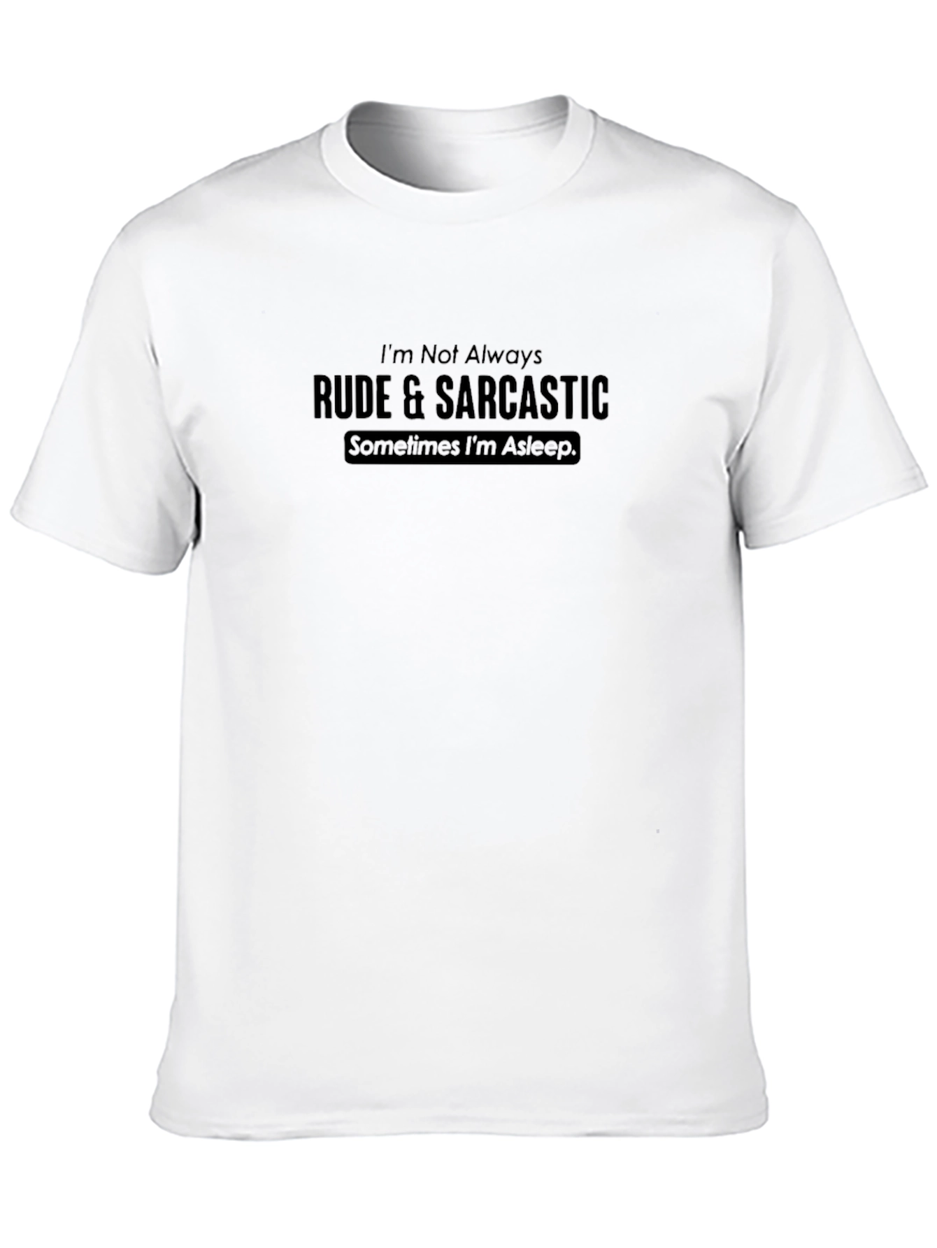 Rude & Sarcastic T-Shirt - Funny Novelty Tee