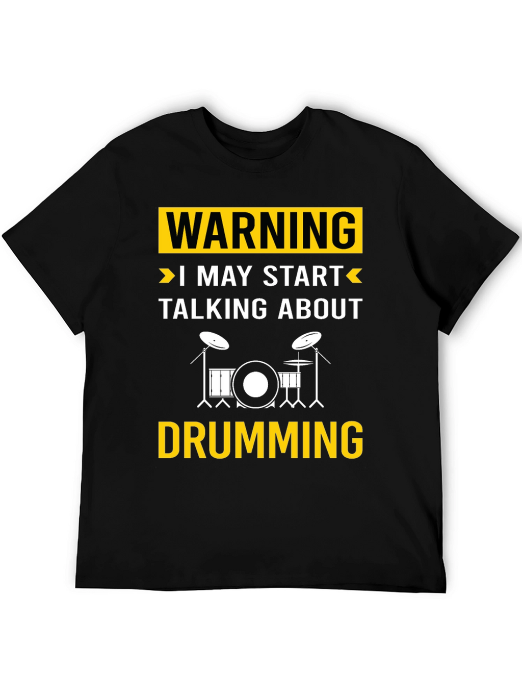 Warning May Start Talking About Drumming T-Shirt