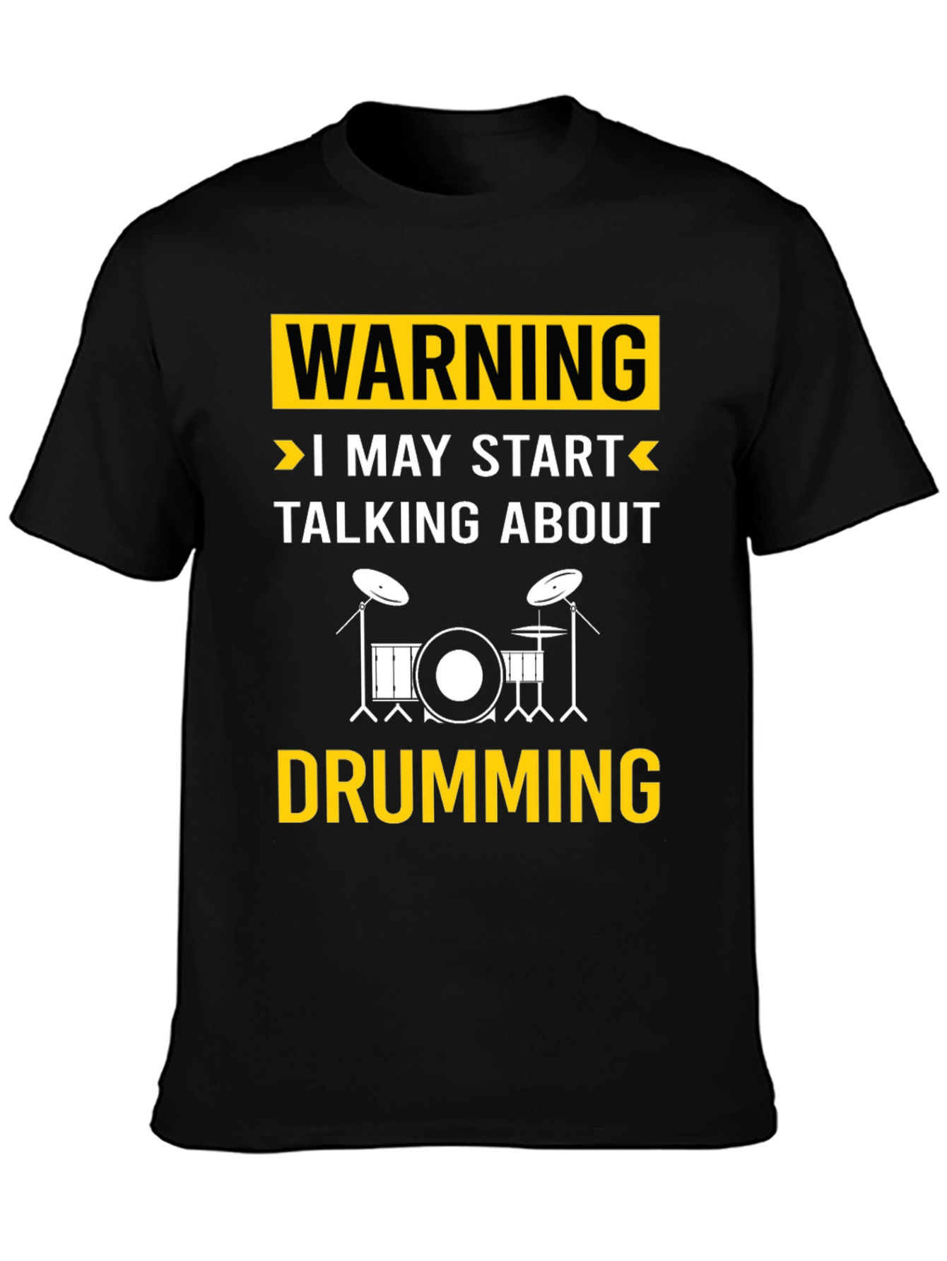 Warning May Start Talking About Drumming T-Shirt