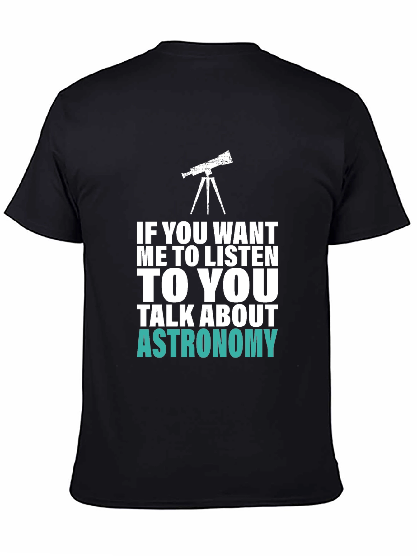 Astronomy Tee: Listen Up! Funny Space Lover Shirt