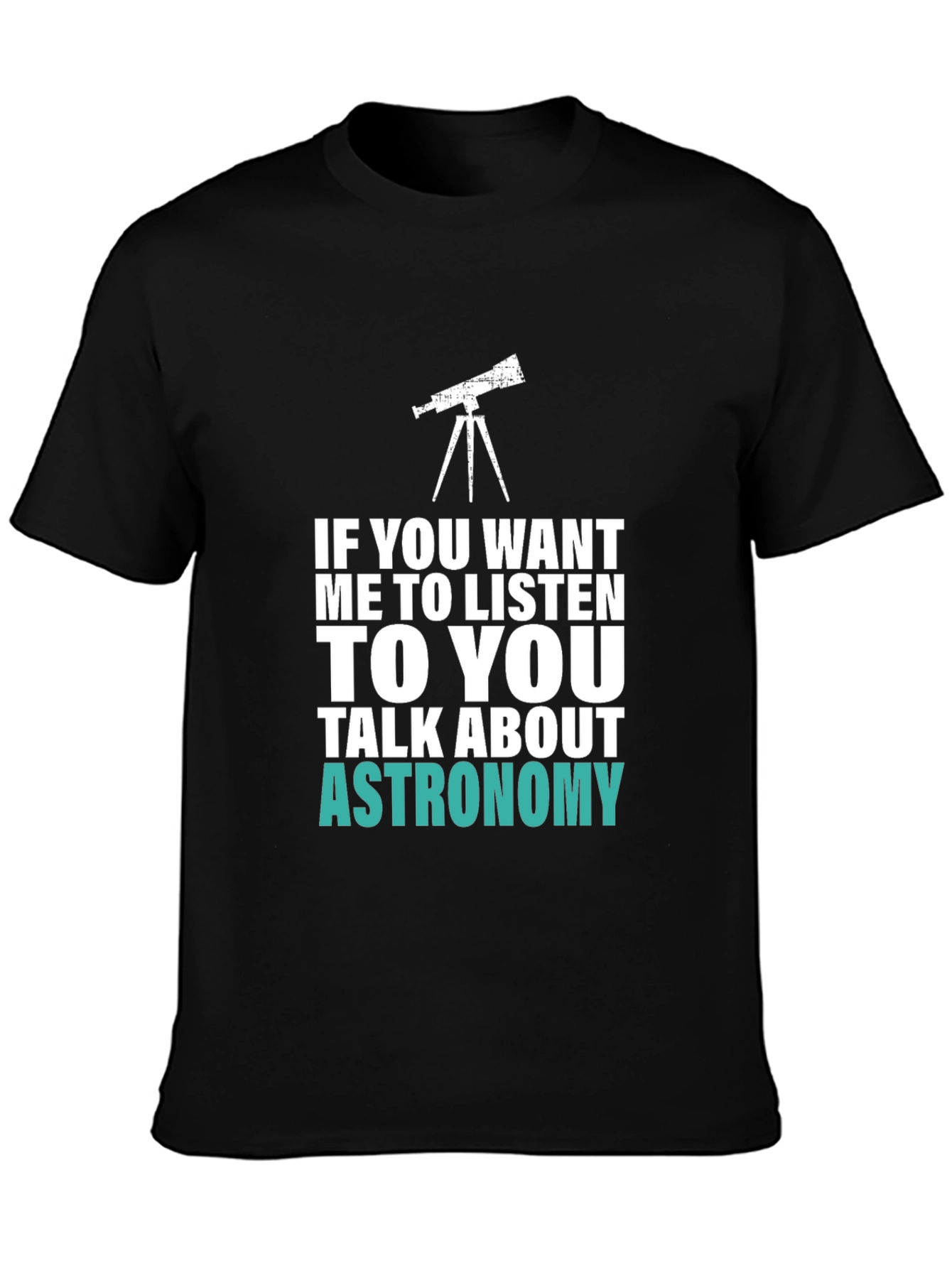 Astronomy Tee: Listen Up! Funny Space Lover Shirt