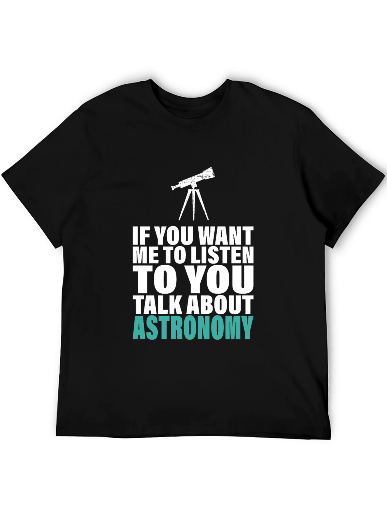 Astronomy Tee: Listen Up! Funny Space Lover Shirt
