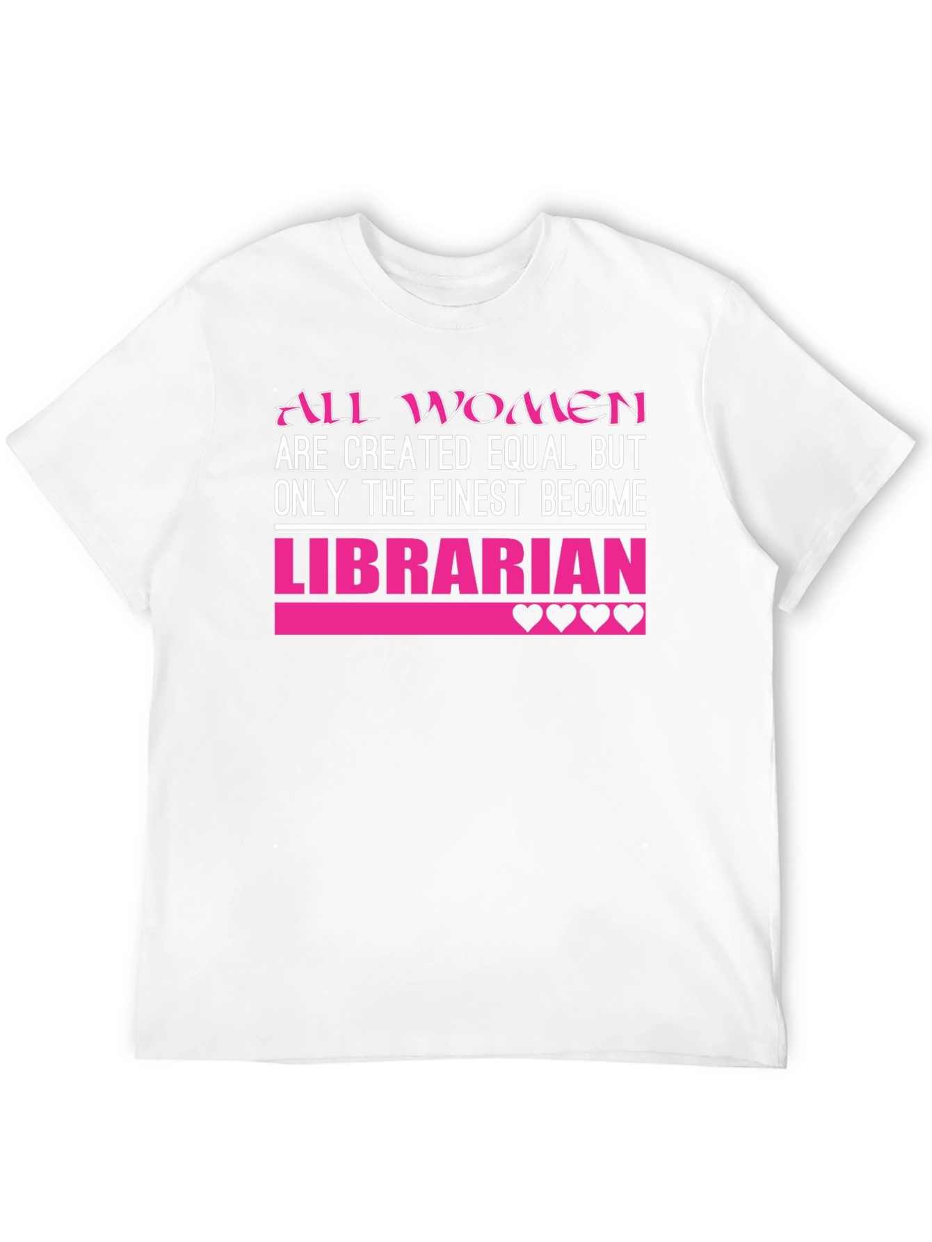Librarian T-Shirt: All Women Created Equal