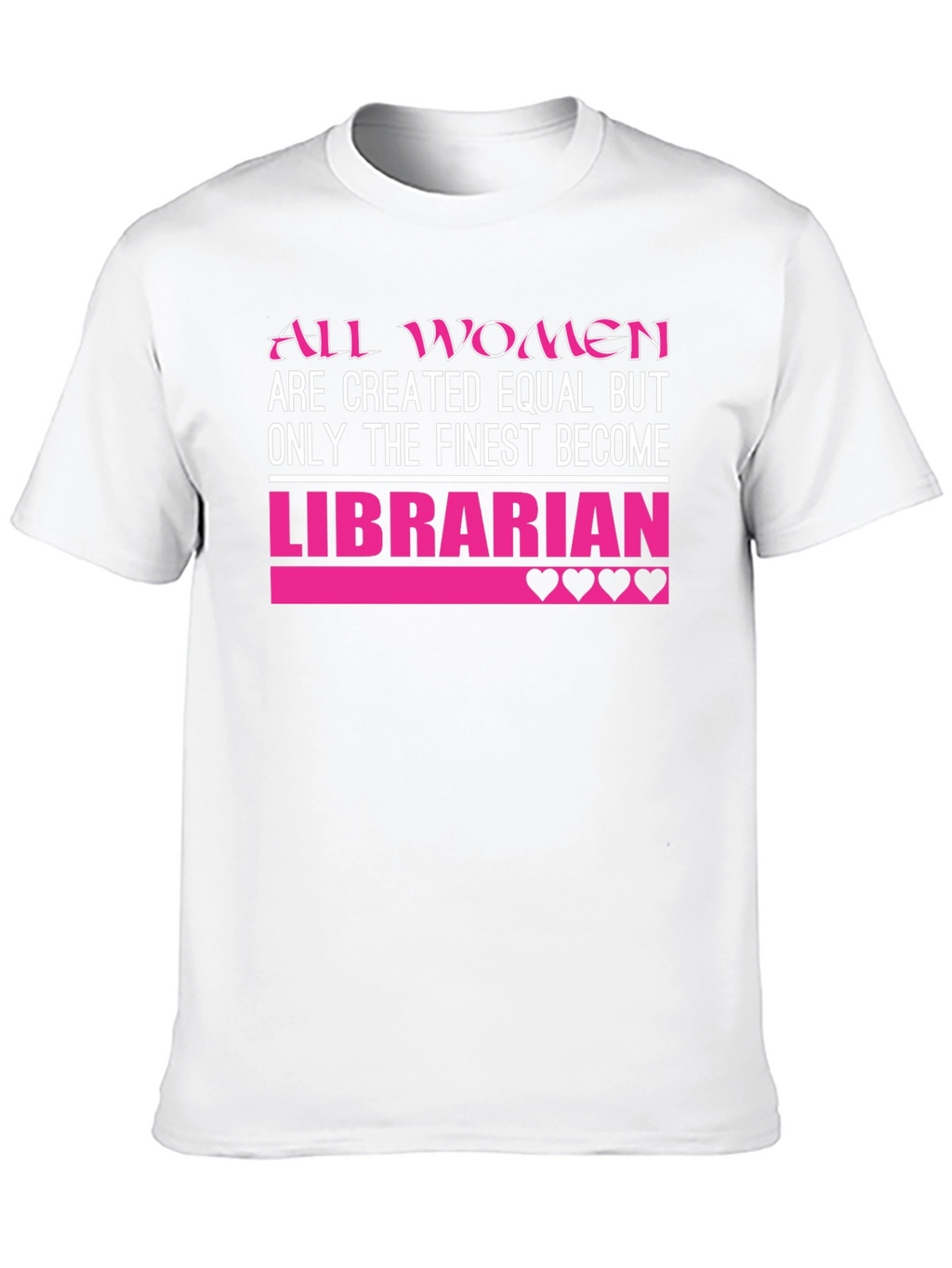 Librarian T-Shirt: All Women Created Equal