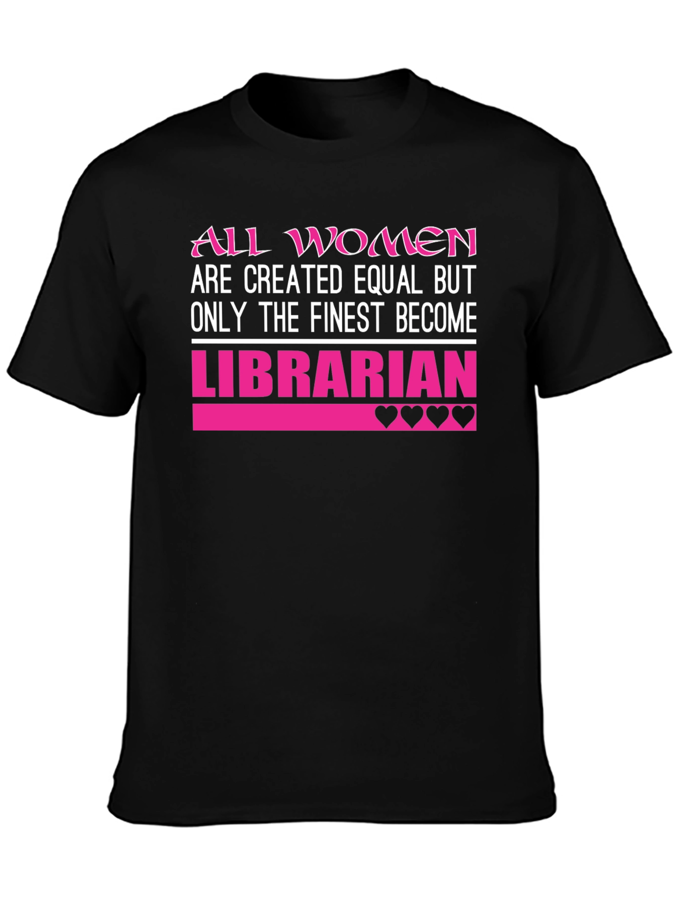 Librarian T-Shirt: All Women Created Equal