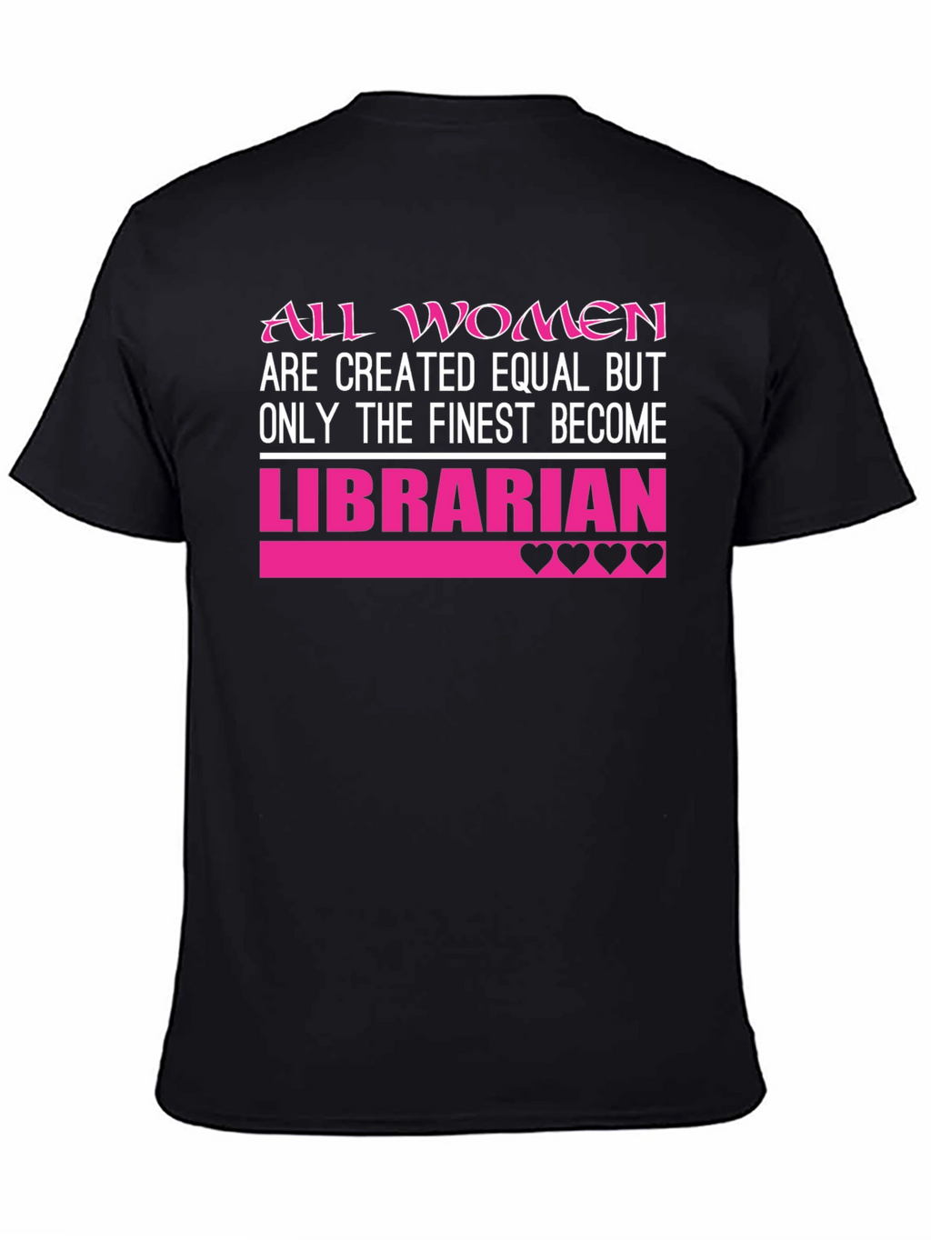 Librarian T-Shirt: All Women Created Equal