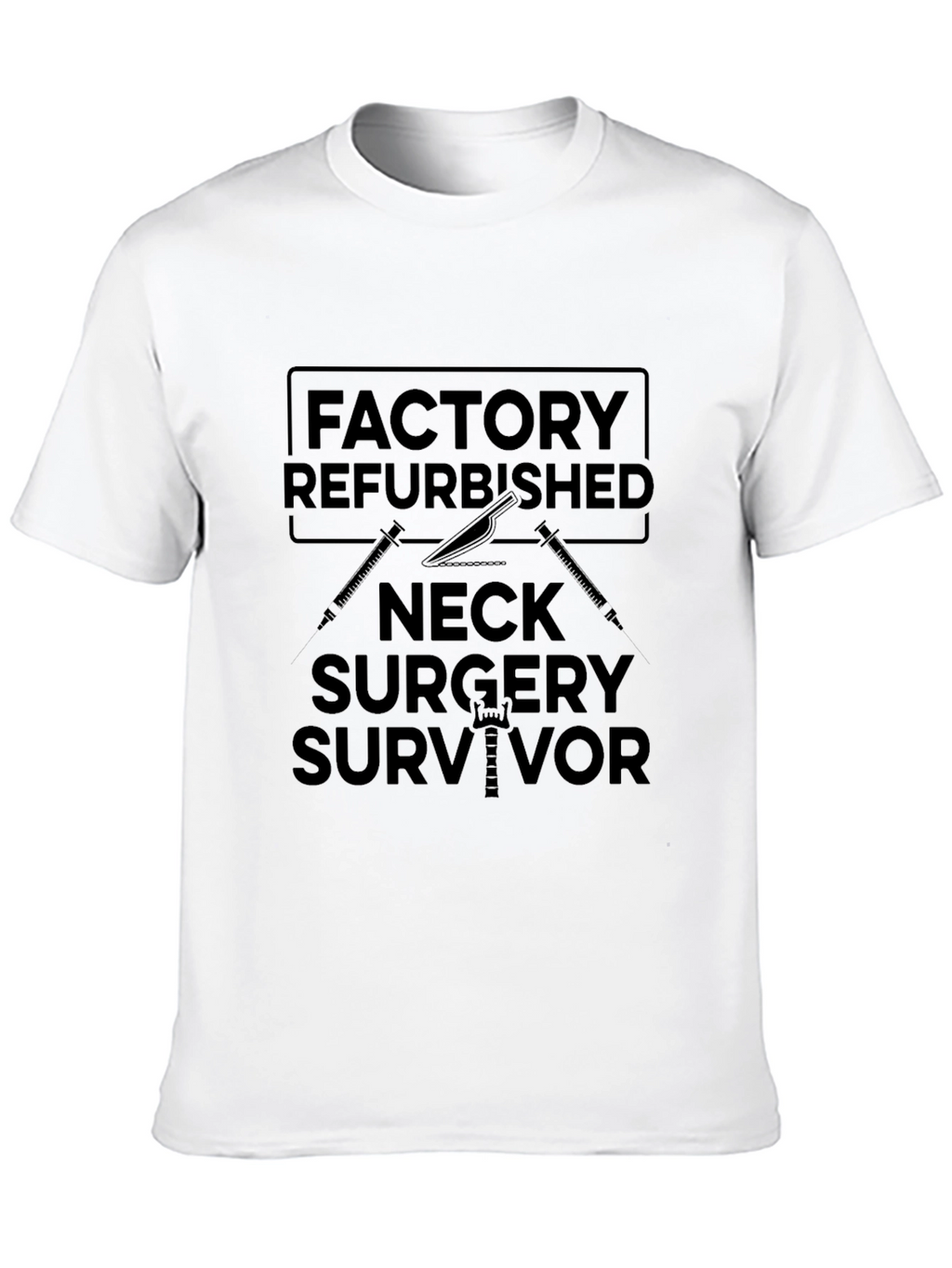 Factory Refurbished Neck Surgery Survivor T-Shirt