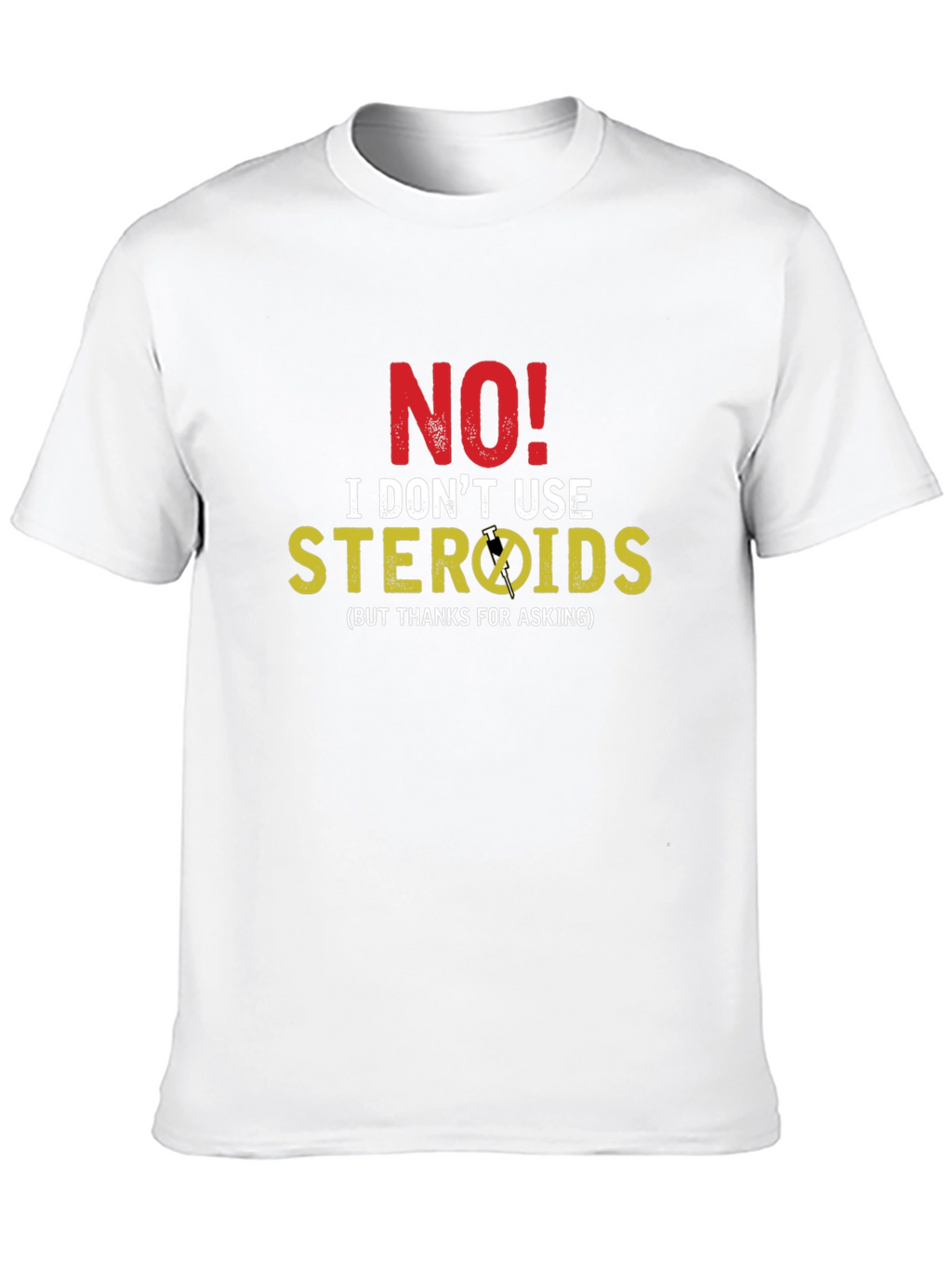 Funny No Steroids Graphic T-Shirt